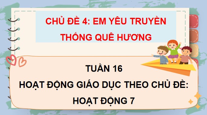 PowerPoint Hoạt động trải nghiệm 4 Tuần 16