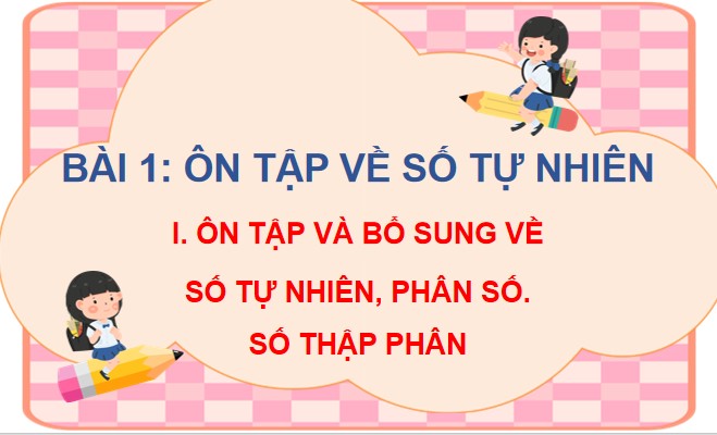 Powerpoint Bài 1: Ôn tập về số tự nhiên