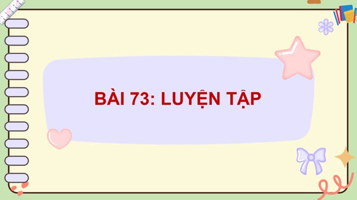 PowerPoint Toán 5 Bài 73: Luyện tập