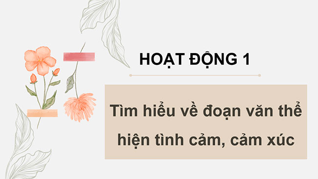 PowerPoint Tiếng Việt 5 Viết đoạn văn thể hiện tình cảm, cảm xúc (Cấu tạo của đoạn văn)