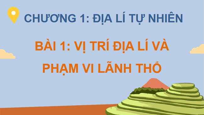 Vị trí địa lí và phạm vi lãnh thổ 