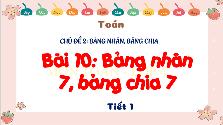 Giáo án Toán 3 Bài 10: Bảng nhân 7, bảng chia 7