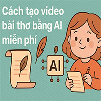Cách tạo video bài thơ bằng AI miễn phí