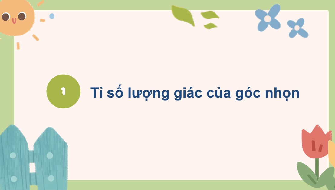 PowerPoint Toán 9 Cánh Diều Bài Tỉ số lượng giác của góc nhọn