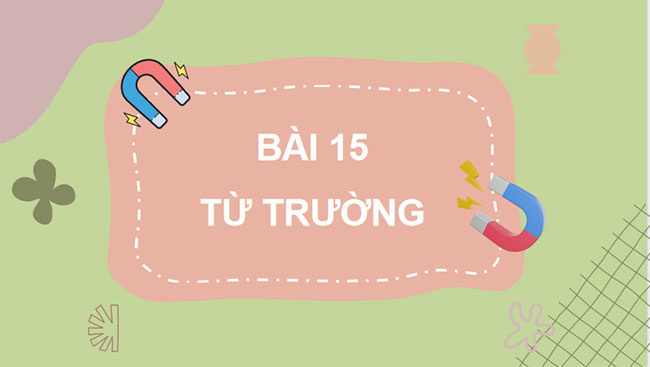 Giáo án PowerPoint Khoa học tự nhiên 7 Cánh diều Bài 15