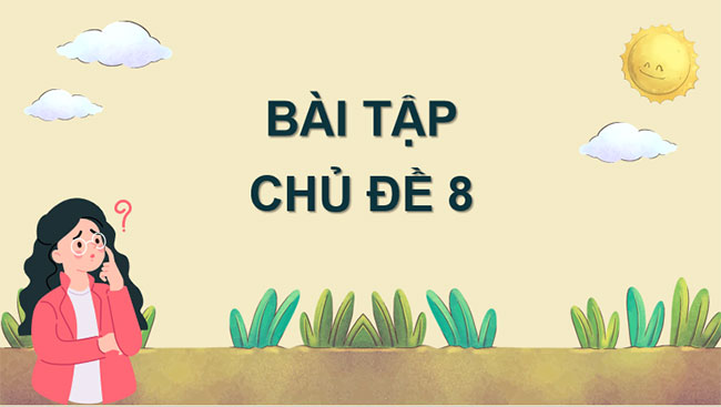 Giáo án PowerPoint Khoa học tự nhiên 7 Cánh diều Bài tập Chủ đề 8