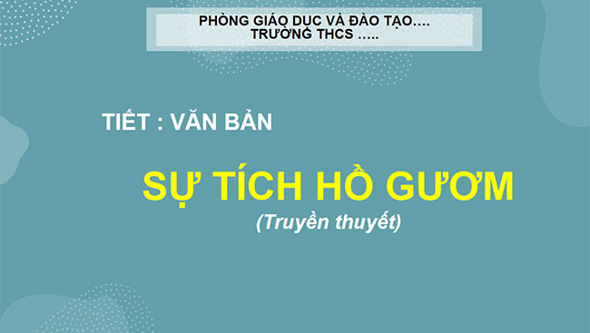 PowerPoint Ngữ văn 6 Bài 1: Sự tích Hồ Gươm