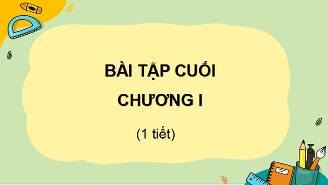 Giáo án Toán 10 Cánh diều Bài tập cuối chương 1 