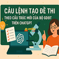 Cách tạo đề thi theo cấu trúc mới của Bộ GDĐT trên ChatGPT