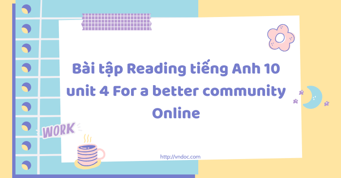 Bài tập Reading tiếng Anh 10 unit 4 For a better community Online - Bài ...