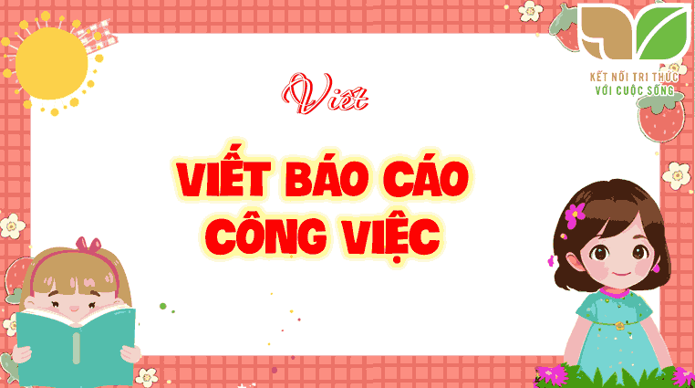 Giáo án Tiếng Việt lớp 5 Bài 7: Viết báo cáo công việc