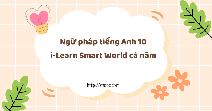 Ngữ pháp tiếng Anh 10 i-Learn Smart World cả năm
