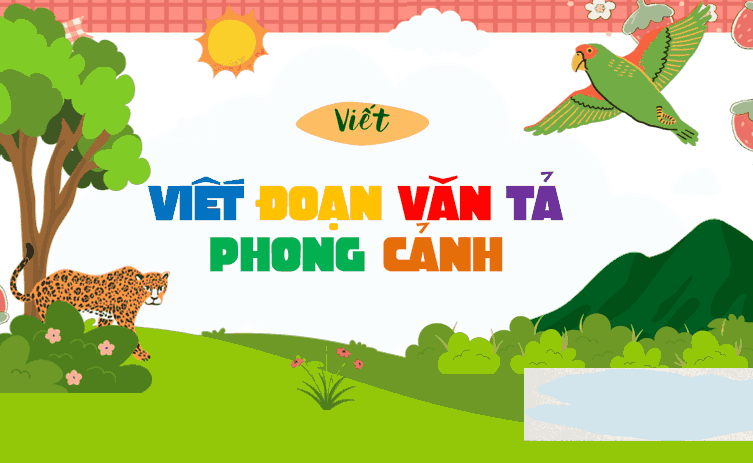 ài 14: Viết đoạn văn tả phong cảnh