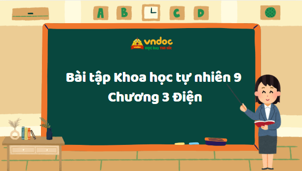Bài tập Khoa học tự nhiên 9 Chương 3 Điện