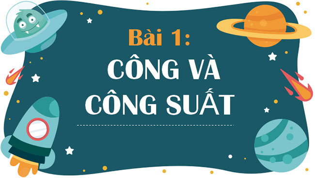 Giáo án PowerPoint Khoa học tự nhiên 9 Bài 1: Công và công suất 