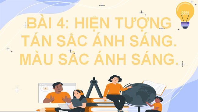 Giáo án PowerPoint Khoa học tự nhiên 9 Bài 4: Hiện tượng tán sắc ánh sáng. Màu sắc ánh sáng