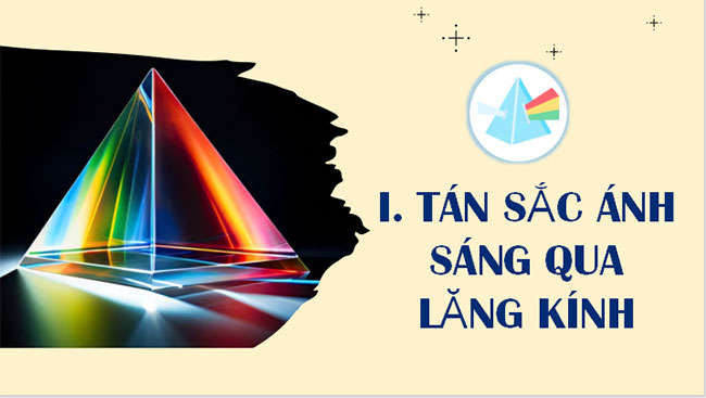Giáo án PowerPoint Khoa học tự nhiên 9 Bài 4: Hiện tượng tán sắc ánh sáng. Màu sắc ánh sáng
