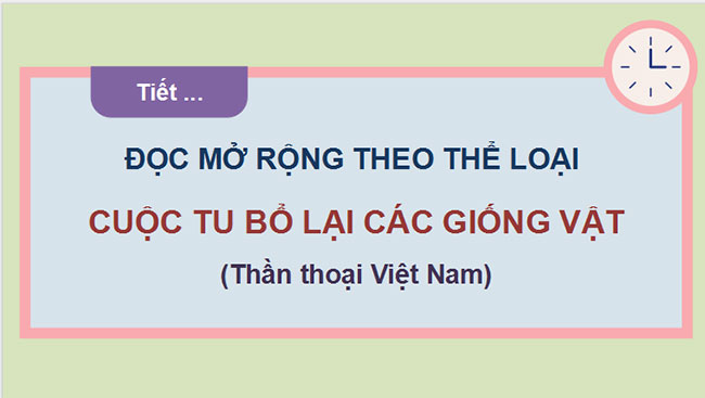 Giáo án Ngữ văn 10 Bài 1: Cuộc tu bổ lại các giống vật 