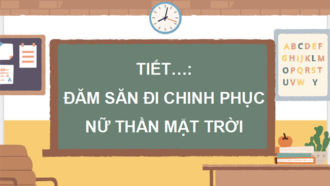 Giáo án Ngữ văn 10 Bài 2: Đăm Săn đi chinh phục nữ thần Mặt Trời