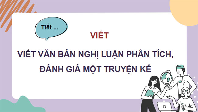 Giáo án Ngữ văn 10 Bài 1: Viết văn bản nghị luận phân tích đánh giá một truyện kể 