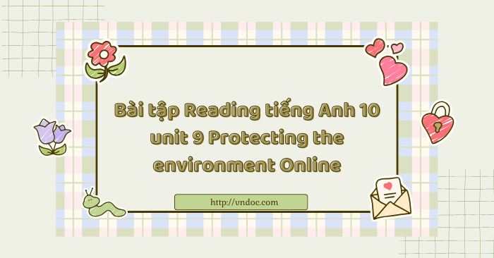 Bài tập Reading tiếng Anh 10 unit 9 Protecting the environment Online ...