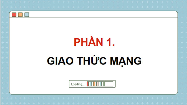 Giáo án PowerPoint Tin học 12 Bài 4: Giao thức mạng