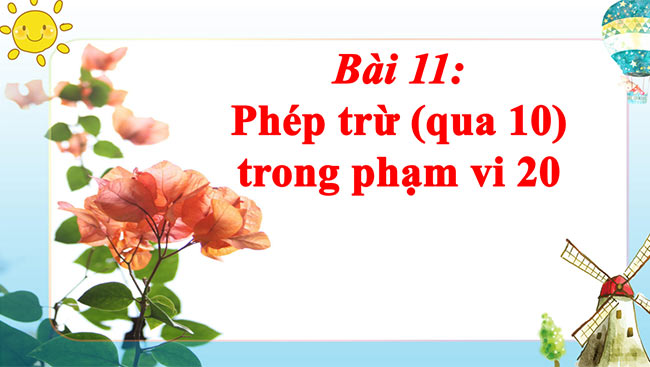 PowerPoint Toán 2: Phép trừ (qua 10) trong phạm vi 20
