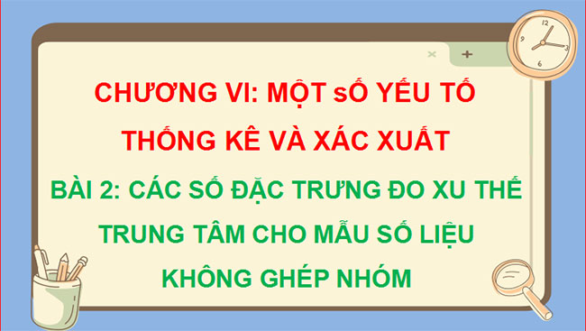 Giáo án PowerPoint Toán 10 Bài 2: Các số đặc trưng đo xu thế trung tâm cho mẫu số liệu không ghép nhóm