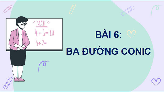 Giáo án PowerPoint Toán 10 Bài 6: Ba đường conic