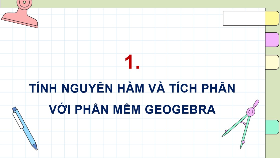 PowerPoint Toán 12 Kết nối tri thức Bài Tính nguyên hàm và tích phân với phần mềm GeoGebra