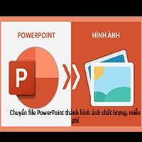 3 cách chuyển file PowerPoint thành hình ảnh chất lượng, miễn phí