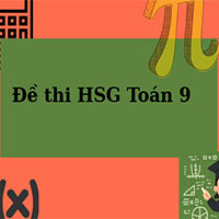 Đề chọn học sinh giỏi tỉnh Toán 9 năm 2024 – 2025 sở GD&ĐT Lạng Sơn