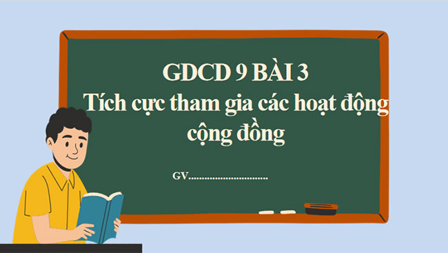Giáo án PowerPoint Giáo dục công dân 9 Bài 3: Tích cực tham gia các hoạt động cộng đồng