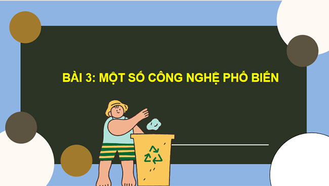 Giáo án PowerPoint Công nghệ 10 Bài 3: Một số công nghệ phổ biến