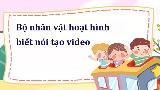 Bộ nhân vật hoạt hình biết nói tạo video (File PNG, GIF, mp4)