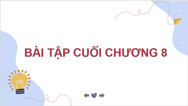 Giáo án PowerPoint Toán 7 Bài tập cuối chương 8 