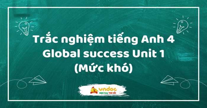 Trắc nghiệm tiếng Anh 4 Global success Unit 1 (Mức khó) - Bài tập unit ...