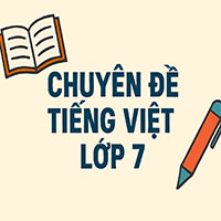 Trọn bộ Chuyên đề tiếng Việt lớp 7