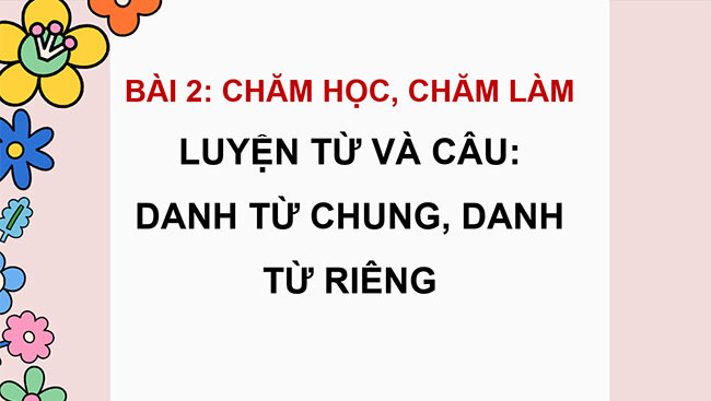 PowerPoint Tiếng Việt 4 Danh từ chung, danh từ riêng