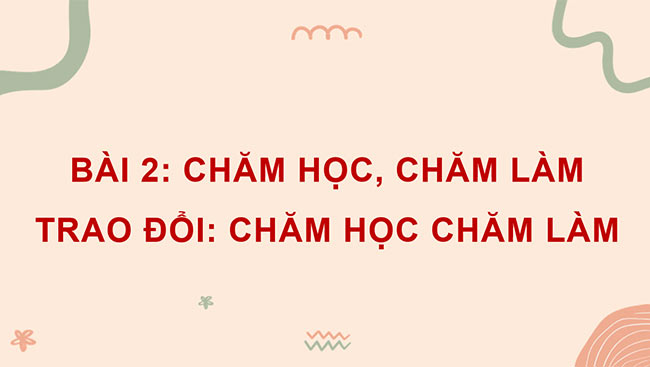 PowerPoint Tiếng Việt 4 Trao đổi Chăm học, chăm làm