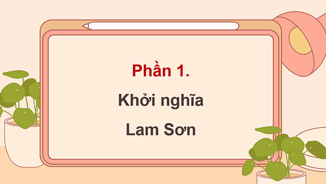 PowerPoint Lịch sử - Địa lí 5 Khởi nghĩa Lam Sơn và Triều Hậu Lê