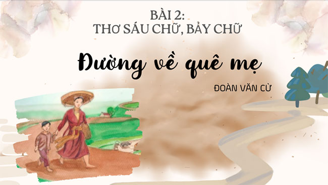 Ngữ văn 8 Bài 2: Đường về quê mẹ