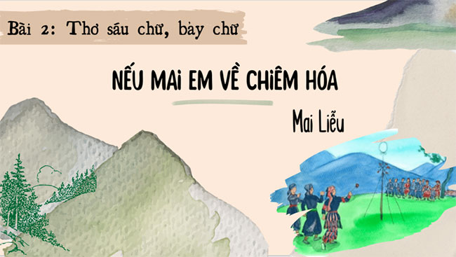 Ngữ văn 8 Bài 2: Nếu mai em về Chiêm Hóa