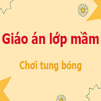 Giáo án lớp mầm: Trò chơi tung bóng