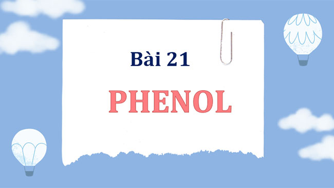 Giáo án Hóa học 11 Bài 21: Phenol