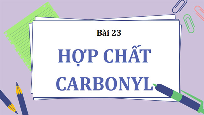 Giáo án Hóa học 11 Bài 23: Hợp chất carbonyl