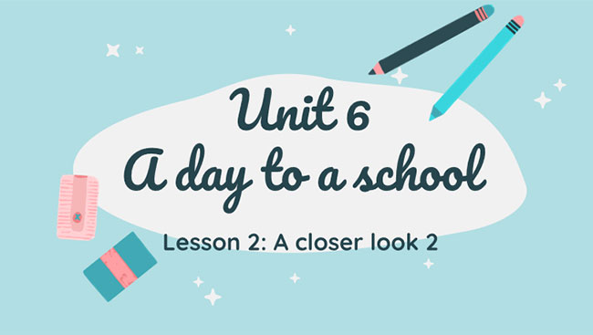 Giáo án PowerPoint Tiếng Anh 7 Unit 6: A Closer Look 2