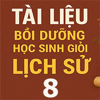 Tài liệu bồi dưỡng học sinh giỏi môn Lịch sử lớp 8