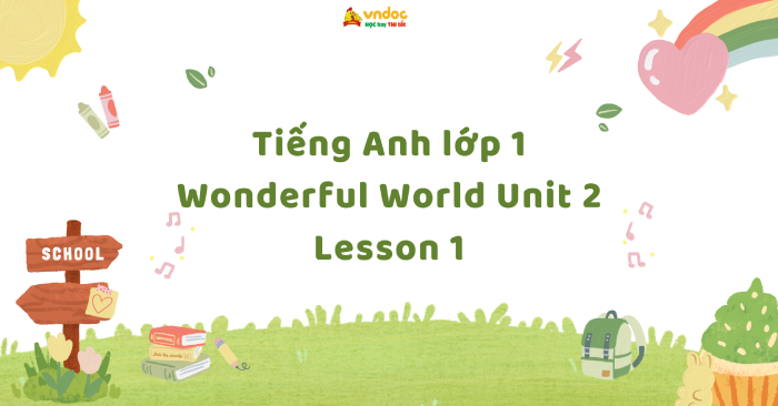 Tiếng Anh lớp 1 Wonderful World Unit 2 Lesson 1 - Unit 2 lớp 1 School ...