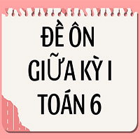 Đề ôn giữa kỳ I toán 6